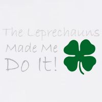 The Leprechauns Made Me Do It Funny Irish Garment-Dyed Sweatshirt