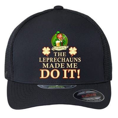 The Leprechauns Made Me Do It Funny Irish St Patrick's Day Flexfit Unipanel Trucker Cap