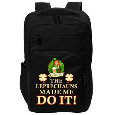 The Leprechauns Made Me Do It Funny Irish St Patrick's Day Impact Tech Backpack