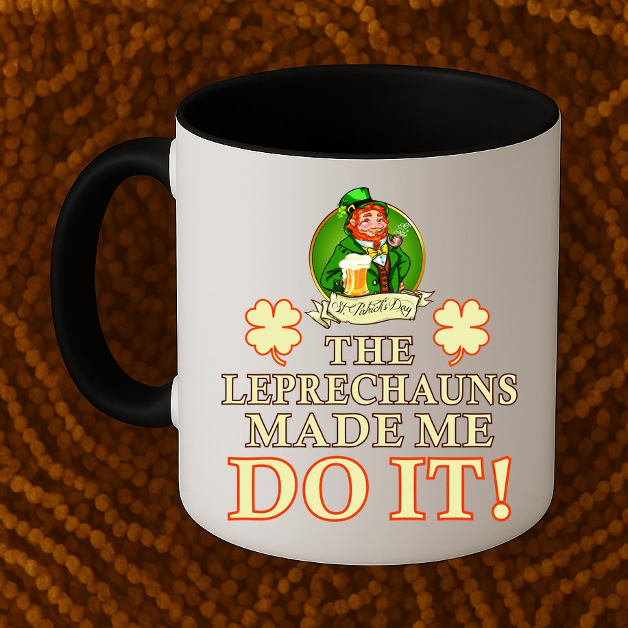 The Leprechauns Made Me Do It Funny Irish St Patrick's Day Mug