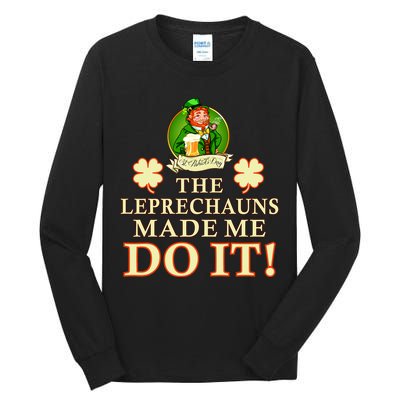 The Leprechauns Made Me Do It Funny Irish St Patrick's Day Tall Long Sleeve T-Shirt