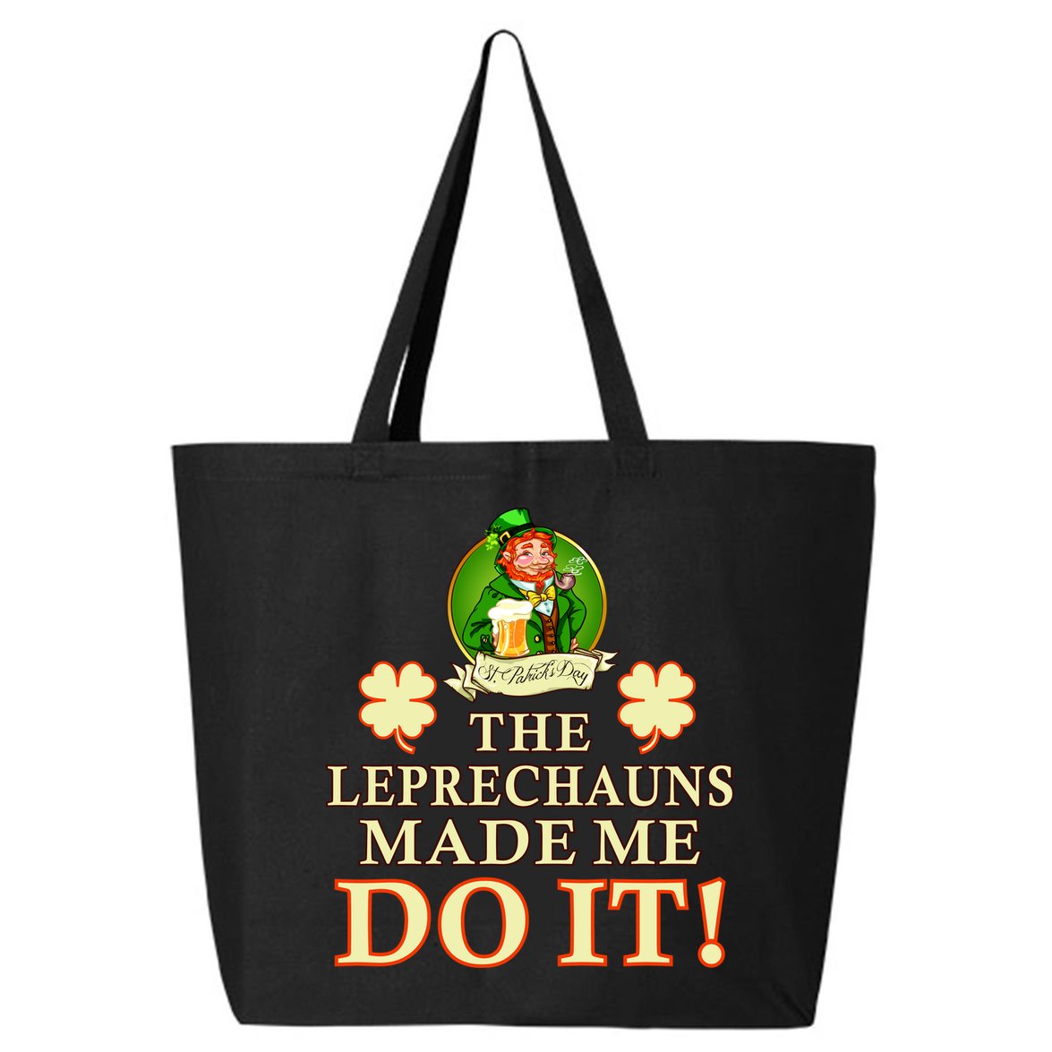 The Leprechauns Made Me Do It Funny Irish St Patrick's Day 25L Jumbo Tote