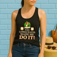 The Leprechauns Made Me Do It Funny Irish St Patrick's Day Womens Tank Top
