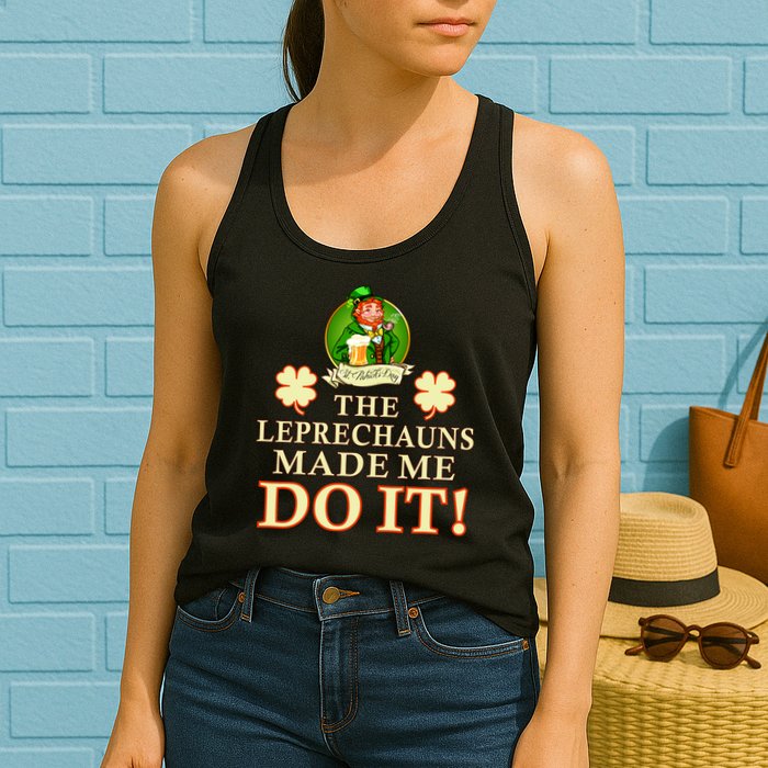 The Leprechauns Made Me Do It Funny Irish St Patrick's Day Womens Tank Top
