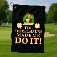 The Leprechauns Made Me Do It Funny Irish St Patrick's Day Golf Towel