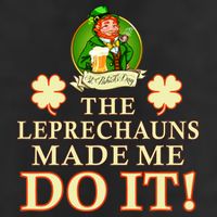 The Leprechauns Made Me Do It Funny Irish St Patrick's Day Golf Towel