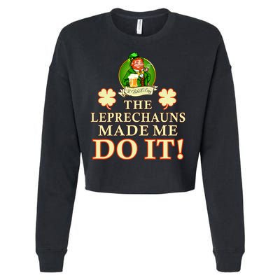 The Leprechauns Made Me Do It Funny Irish St Patrick's Day Cropped Pullover Crew