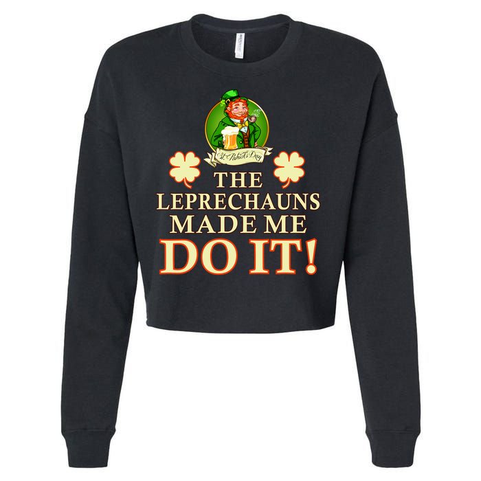 The Leprechauns Made Me Do It Funny Irish St Patrick's Day Cropped Pullover Crew