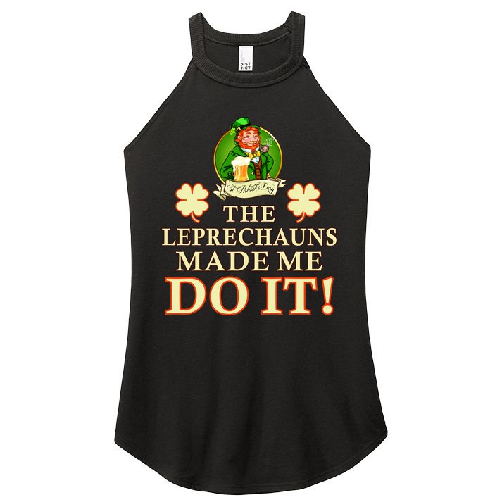 The Leprechauns Made Me Do It Funny Irish St Patrick's Day Women's Perfect Tri Rocker Tank