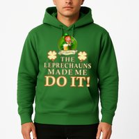 The Leprechauns Made Me Do It Funny Irish St Patrick's Day Hoodie