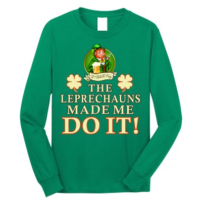 The Leprechauns Made Me Do It Funny Irish St Patrick's Day Long Sleeve Shirt