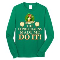 The Leprechauns Made Me Do It Funny Irish St Patrick's Day Long Sleeve Shirt