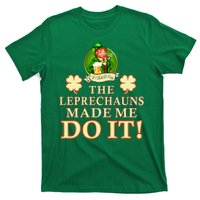 The Leprechauns Made Me Do It Funny Irish St Patrick's Day T-Shirt