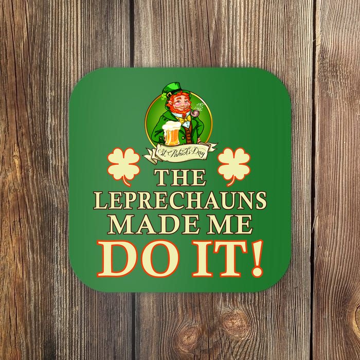 The Leprechauns Made Me Do It Funny Irish St Patrick's Day Coaster