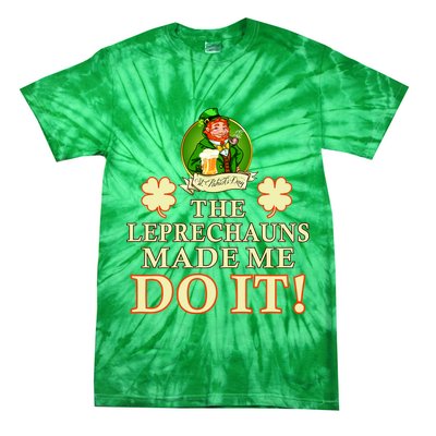 The Leprechauns Made Me Do It Funny Irish St Patrick's Day Tie-Dye T-Shirt