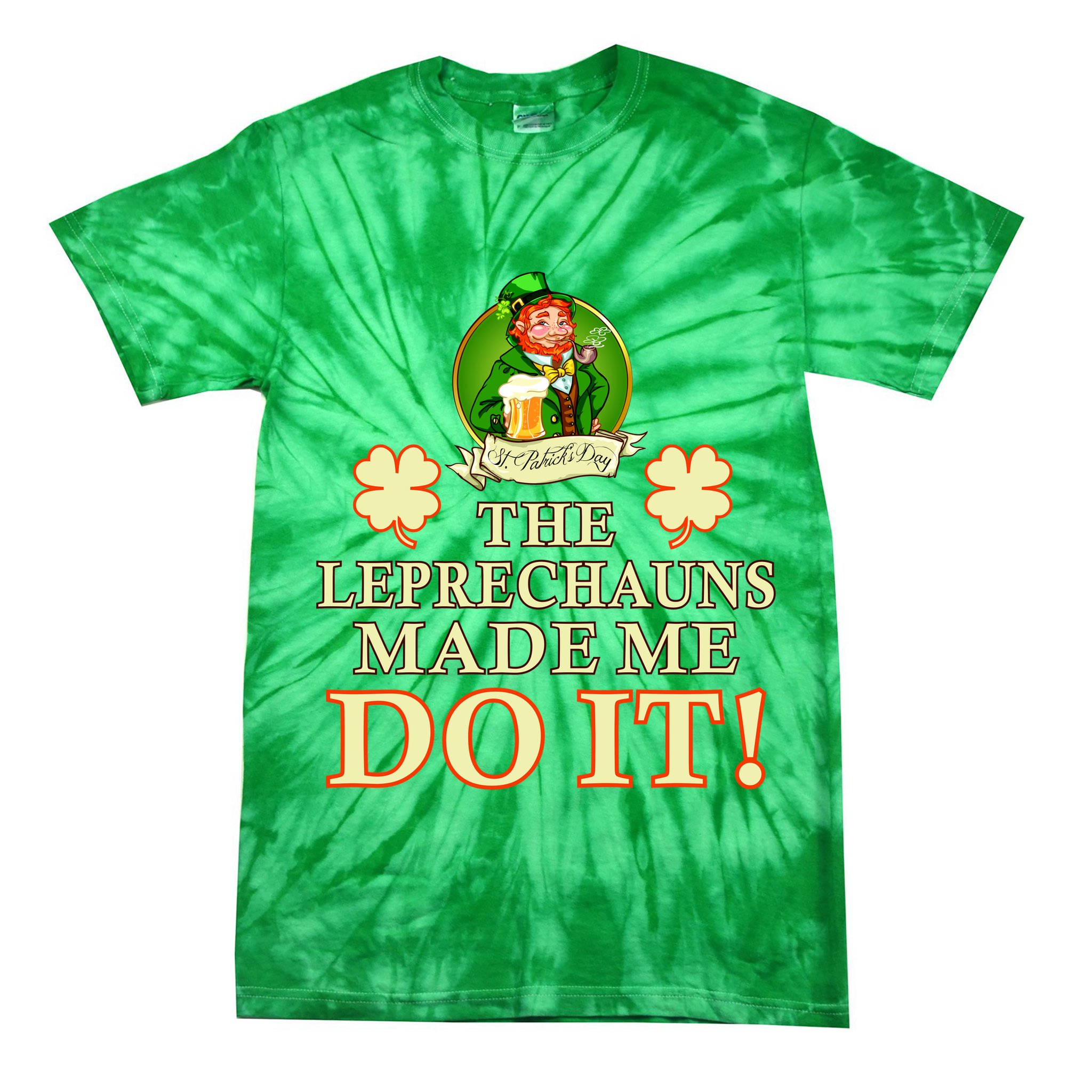 The Leprechauns Made Me Do It Funny Irish St Patrick's Day Tie-Dye T-Shirt