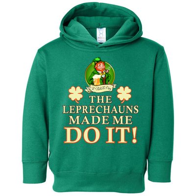 The Leprechauns Made Me Do It Funny Irish St Patrick's Day Toddler Hoodie