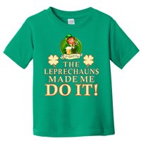 The Leprechauns Made Me Do It Funny Irish St Patrick's Day Toddler T-Shirt