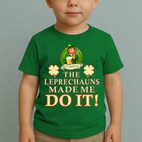 The Leprechauns Made Me Do It Funny Irish St Patrick's Day Toddler T-Shirt
