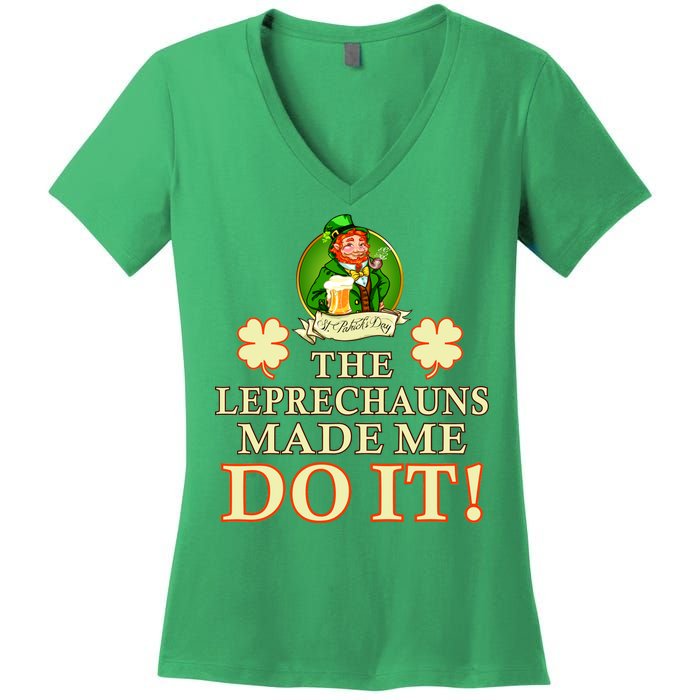 The Leprechauns Made Me Do It Funny Irish St Patrick's Day Women's V-Neck T-Shirt