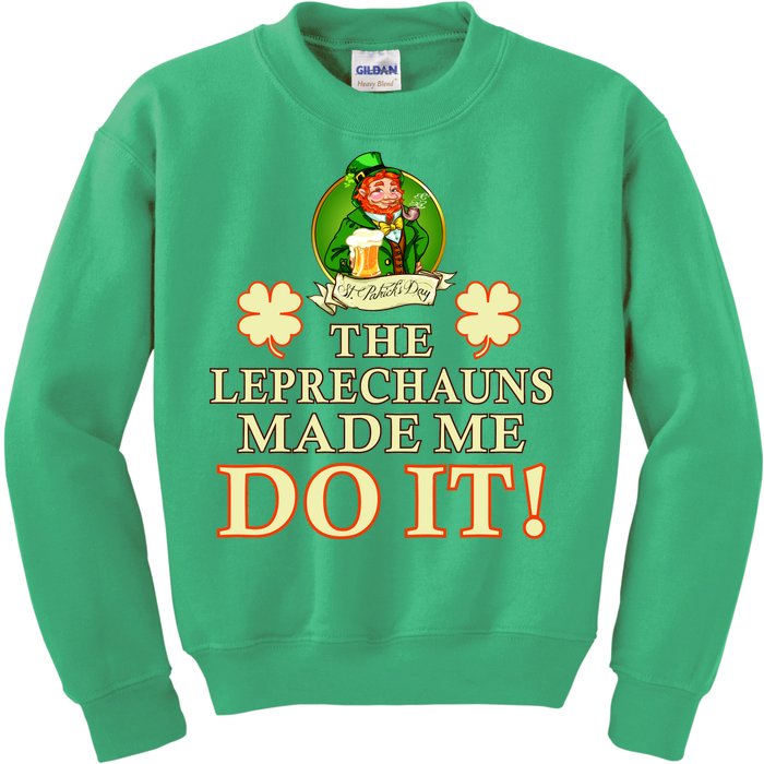 The Leprechauns Made Me Do It Funny Irish St Patrick's Day Kids Sweatshirt