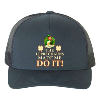 The Leprechauns Made Me Do It Funny Irish St Patrick's Day Yupoong Adult 5-Panel Trucker Hat