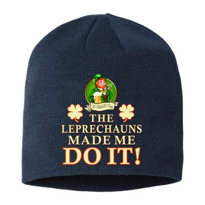 The Leprechauns Made Me Do It Funny Irish St Patrick's Day Sustainable Beanie