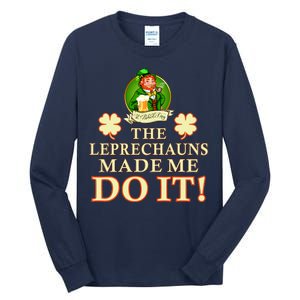 The Leprechauns Made Me Do It Funny Irish St Patrick's Day Tall Long Sleeve T-Shirt