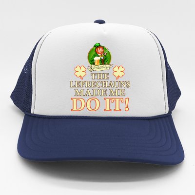 The Leprechauns Made Me Do It Funny Irish St Patrick's Day Trucker Hat