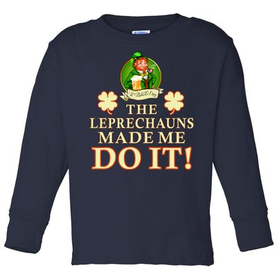 The Leprechauns Made Me Do It Funny Irish St Patrick's Day Toddler Long Sleeve Shirt