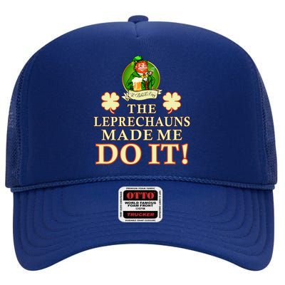 The Leprechauns Made Me Do It Funny Irish St Patrick's Day High Crown Mesh Back Trucker Hat