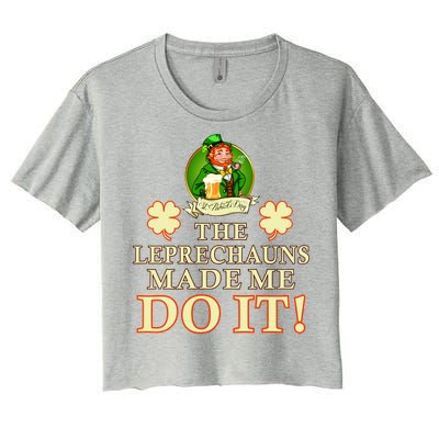 The Leprechauns Made Me Do It Funny Irish St Patrick's Day Women's Crop Top Tee