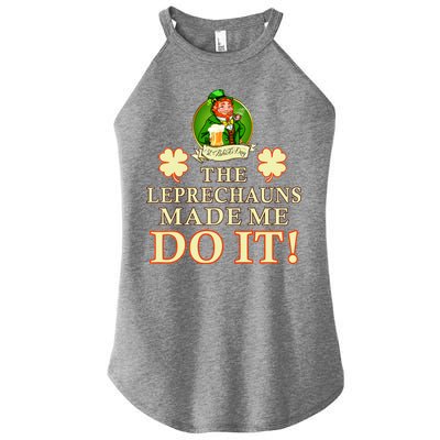 The Leprechauns Made Me Do It Funny Irish St Patrick's Day Women's Perfect Tri Rocker Tank