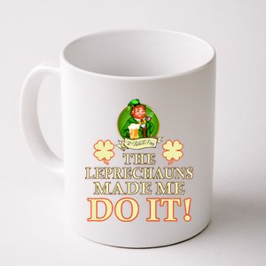 The Leprechauns Made Me Do It Funny Irish St Patrick's Day Coffee Mug