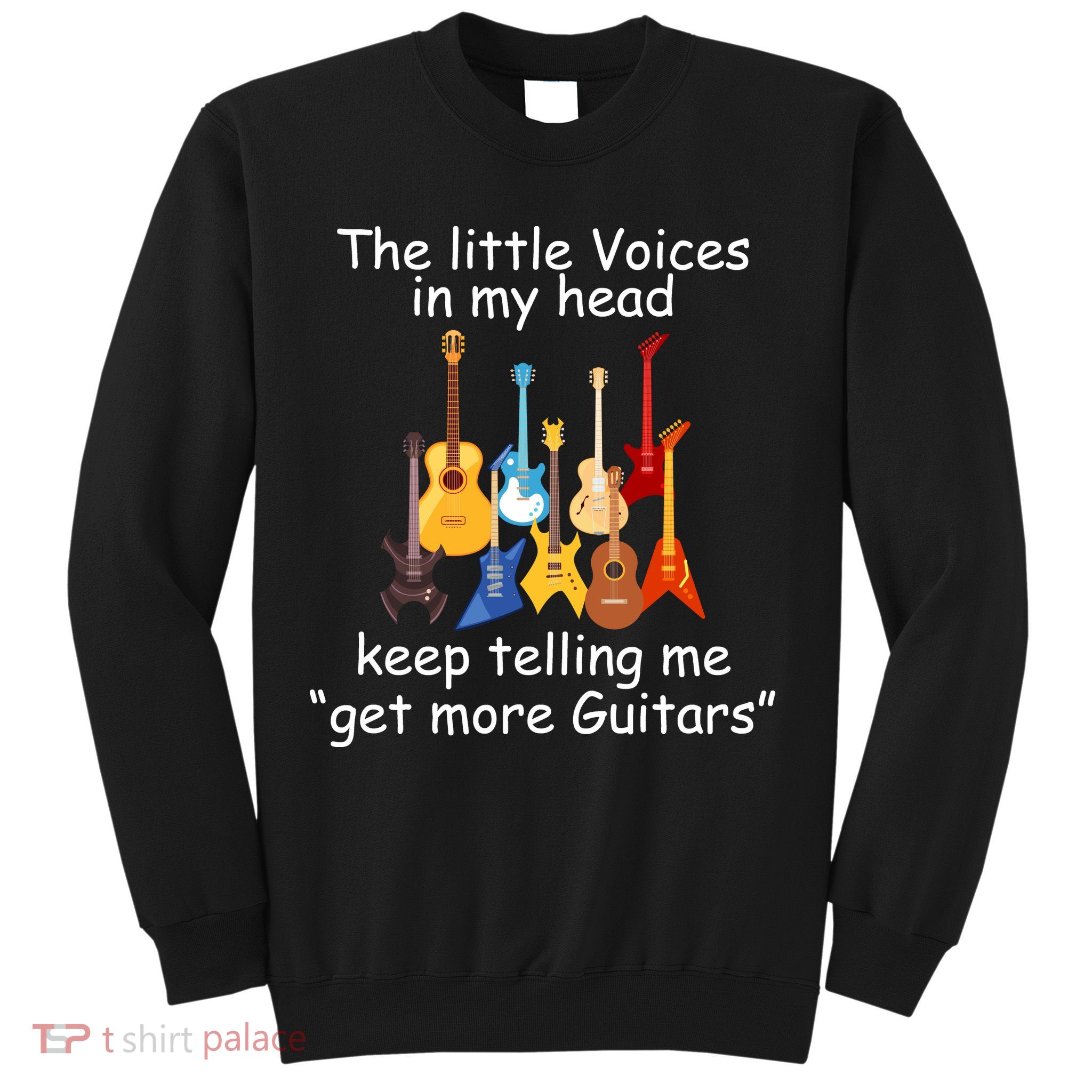 The Little Voices In My Head Say Get More Guitars Sweatshirt