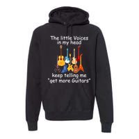 The Little Voices In My Head Say Get More Guitars Premium Hoodie