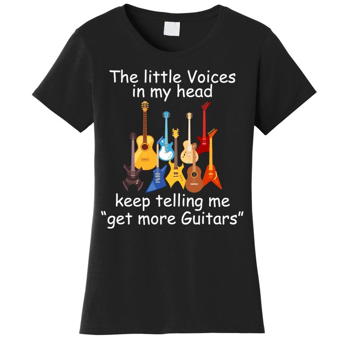 The Little Voices In My Head Say Get More Guitars Women's T-Shirt