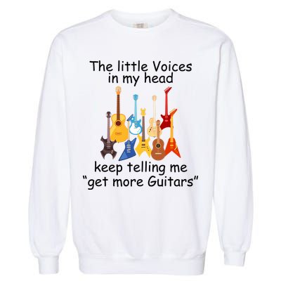 The Little Voices In My Head Say Get More Guitars Garment-Dyed Sweatshirt