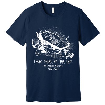 The Magnus Archives I Was There At The End Premium T-Shirt