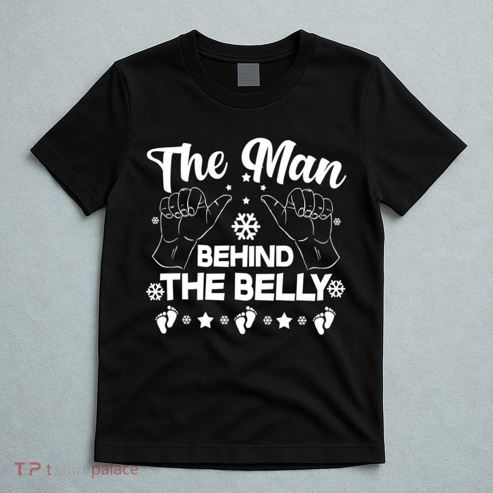 The Man Behind The Belly New Dad T-Shirt