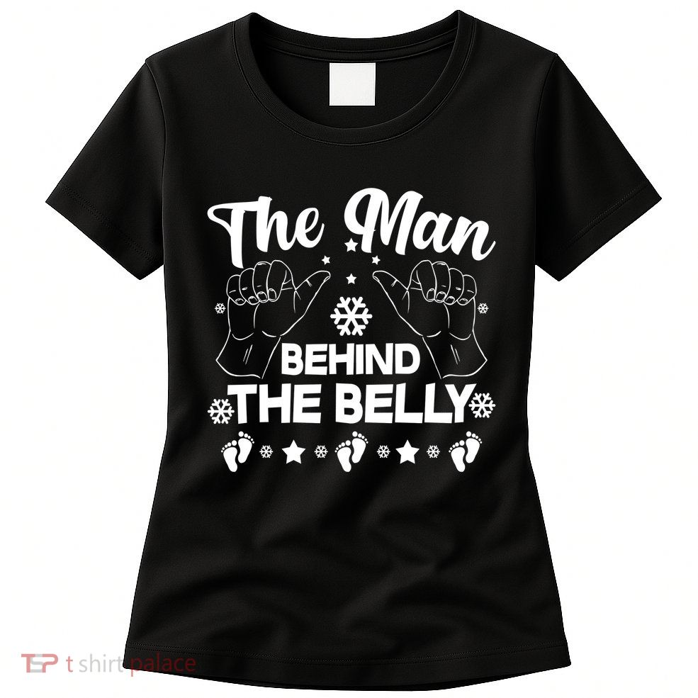 The Man Behind The Belly New Dad Womens T-Shirt