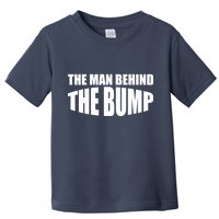 The Man Behind the Bump Pregnant Wife Daddy Toddler T-Shirt