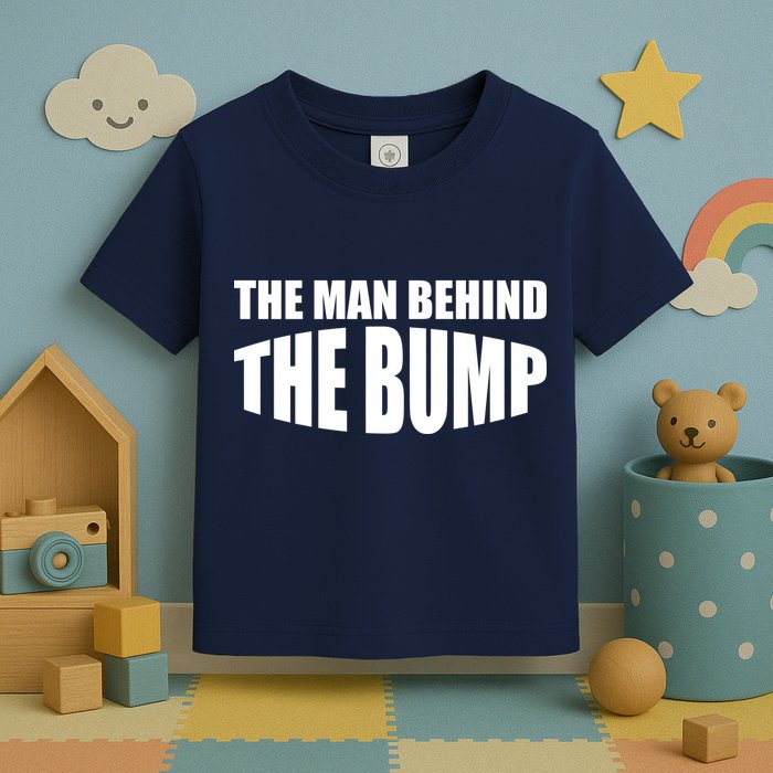 The Man Behind the Bump Pregnant Wife Daddy Toddler T-Shirt