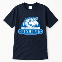 The Man The Myth The Fishing Legend Tall T-Shirt