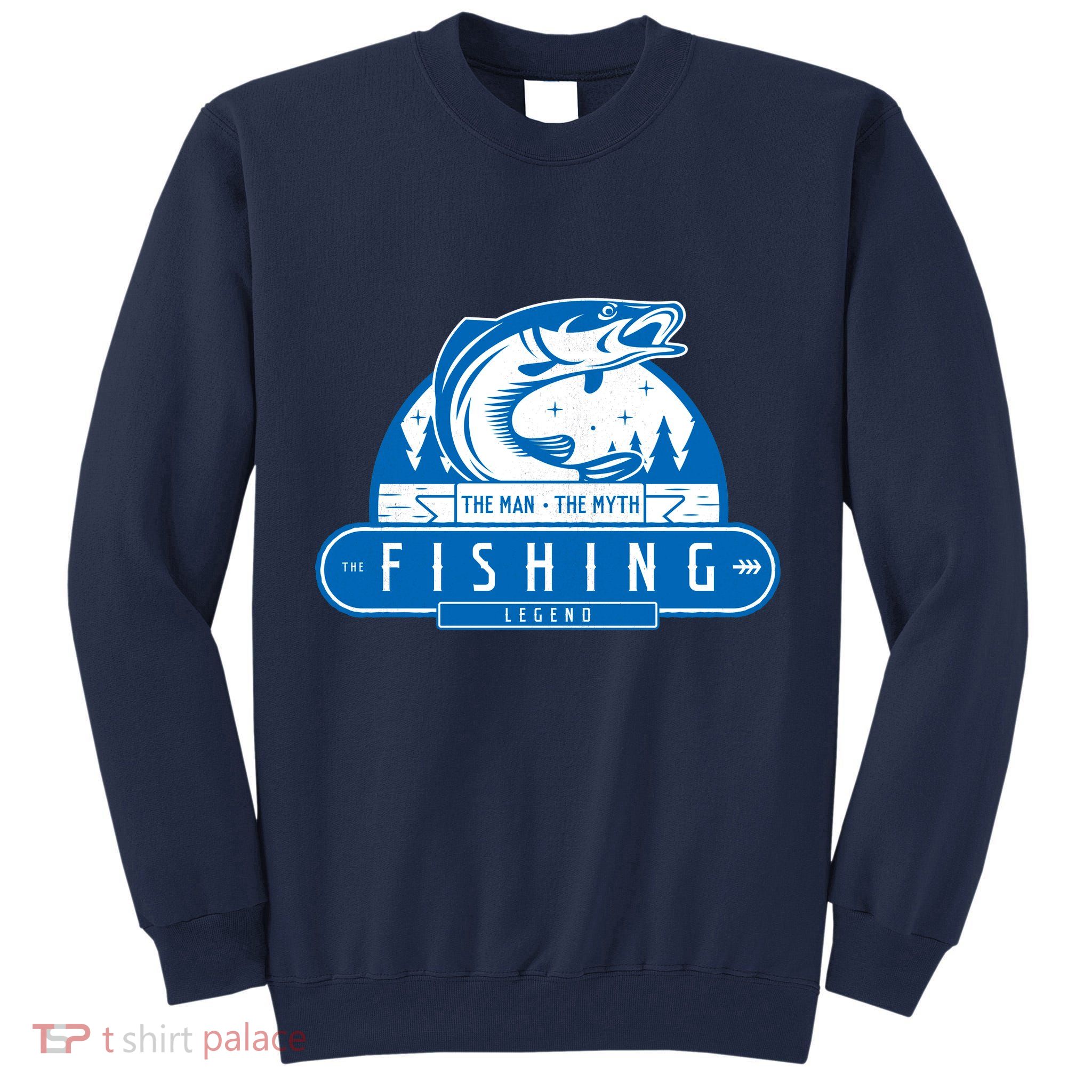 The Man The Myth The Fishing Legend Tall Sweatshirt
