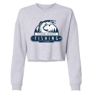 The Man The Myth The Fishing Legend Cropped Pullover Crew