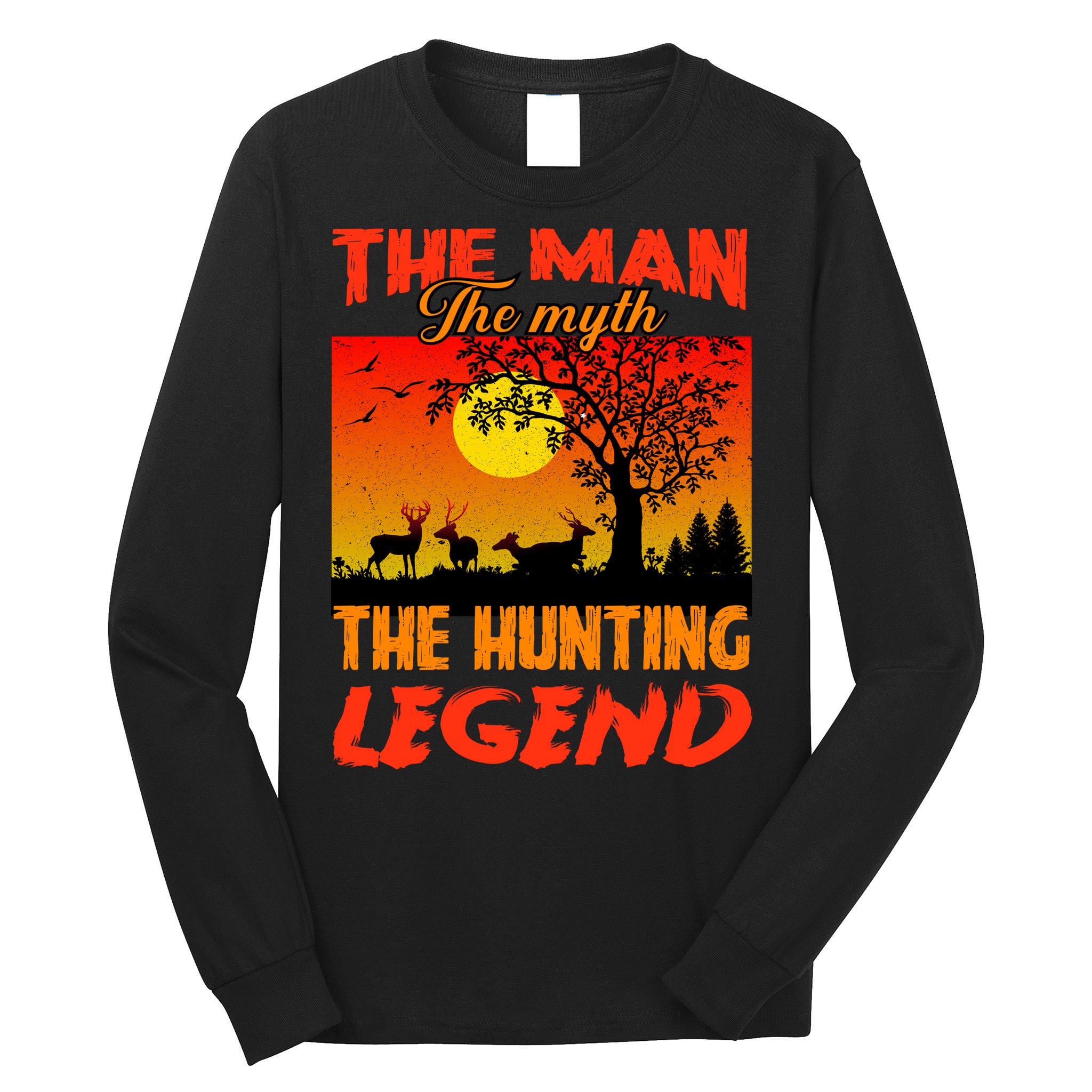 The Man The Myth The Hunting Legend Long Sleeve Shirt