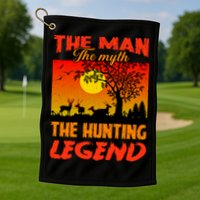 The Man The Myth The Hunting Legend Golf Towel