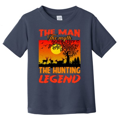 The Man The Myth The Hunting Legend Toddler T-Shirt