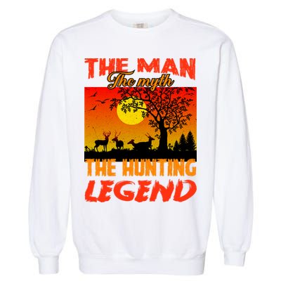 The Man The Myth The Hunting Legend Garment-Dyed Sweatshirt